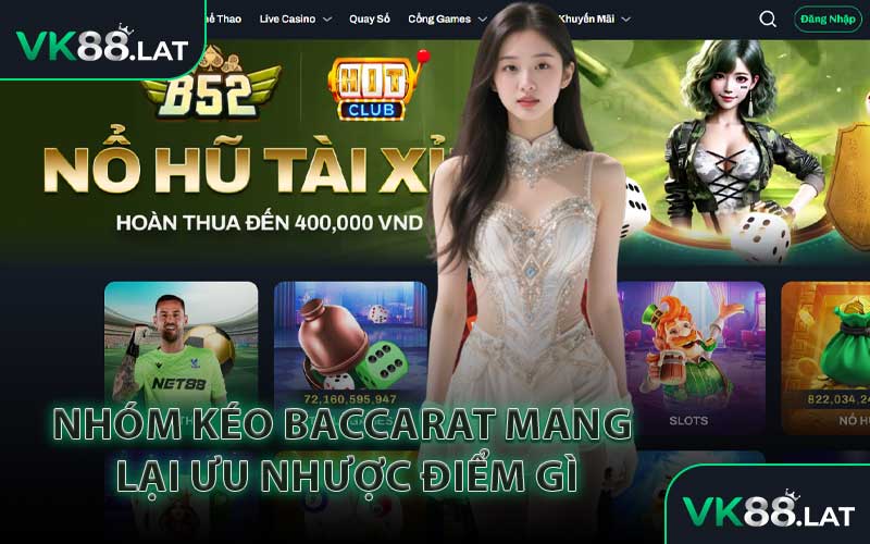 Nhóm Kéo Baccarat Mang Lại Ưu Nhược Điểm Gì