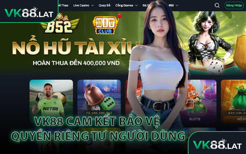 VK88 Cam Kết Bảo Vệ Quyền Riêng Tư Người Dùng